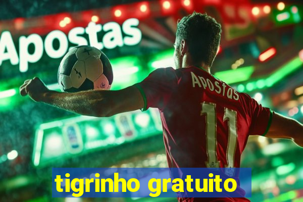 tigrinho gratuito